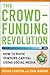 The Crowdfunding Revolution by Kevin Lawton The Crowdfunding Revolution by Kevin Lawton