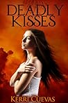Deadly Kisses by Kerri Cuevas