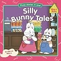 Silly Bunny Tales: Three Stories in One!