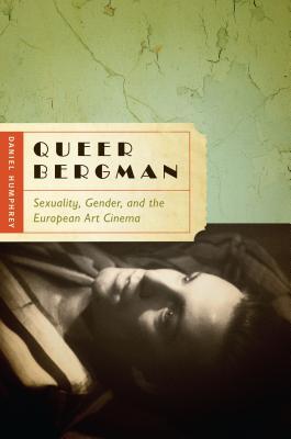 Queer Bergman: Sexuality, Gender, and the European Art Cinema