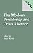 The Modern Presidency and Crisis Rhetoric (Praeger Series in Political Communication)