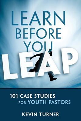 Learn Before You Leap: 101 Case Studies for Youth Pastors (YS Academic)