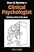 How to Become a Clinical Psychologist: Getting a Foot in the Door