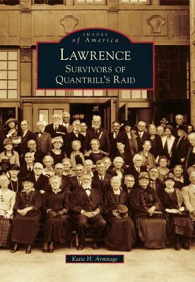 Lawrence: Survivors of Quantrill's Raid (Images of America: Kansas)