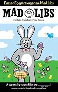 Easter Eggstravaganza Mad Libs: World's Greatest Word Game