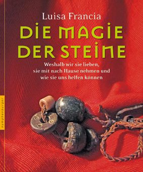Die Magie der Steine. Weshalb wir sie lieben, sie mit nach Hause nehmen und wie sie uns helfen können