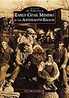 Early Coal Mining in the Anthracite Region (Images of America: Pennsylvania)