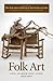 The New Encyclopedia of Southern Culture, Volume 23: Folk Art