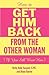 How To Get Him Back From The Other Woman If You Still Want Him