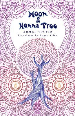 Moon and Henna Tree (CMES Modern Middle East Literatures in Translation)