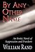 By Any Other Name: An Eroti...