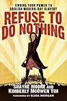 Refuse to Do Nothing: Finding Your Power to Abolish Modern-Day Slavery