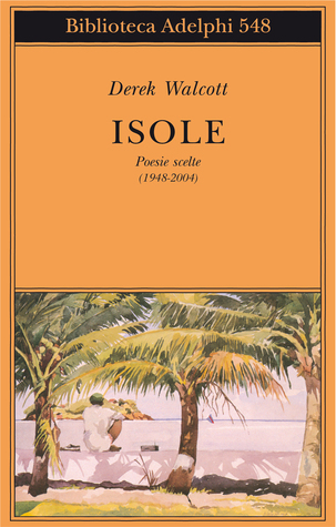 Isole. Poesie scelte (1948-2004)