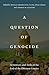 A Question of Genocide: Armenians and Turks at the End of the Ottoman Empire