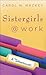 Sistergirls at Work by Carol M. Mackey