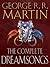 The Complete Dreamsongs by George R.R. Martin