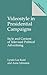 Videostyle in Presidential Campaigns: Style and Content of Televised Political Advertising (Praeger Series in Political Communication)