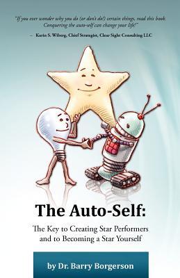 The Auto-Self: The Key to Creating Star Performers and so Becoming a Star Yourself