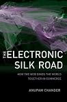 The Electronic Silk Road: How the Web Binds the World Together in Commerce