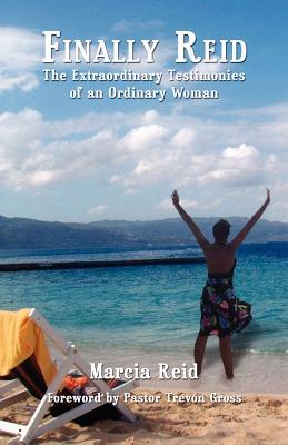 Finally Reid: The Extraordinary Testimonies of an Ordinary Woman