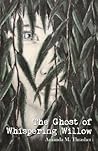 The Ghost of Whispering Willow by Amanda M. Thrasher