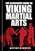 The Illustrated Guide to Viking Martial Arts