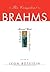 The Compleat Brahms: A Guid...