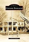 Carlisle Barracks (Images of America: Pennsylvania) Carlisle Barracks (Images of America: Pennsylvania)