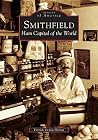 Smithfield: Ham Capital of the World (Images of America: Virginia)