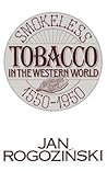 Smokeless Tobacco in the Western World: 1550-1950 Smokeless Tobacco in the Western World: 1550-1950