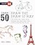 Draw the Draw 50 Way: How to Draw Cats, Puppies, Horses, Buildings, Birds, Aliens, Boats, Trains, and Everything Under the Sun