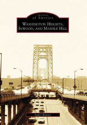 Washington Heights, Inwood, and Marble Hill (Images of America: New York)