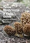 Texas Mushrooms: A Field Guide (Corrie Herring Hooks Series)