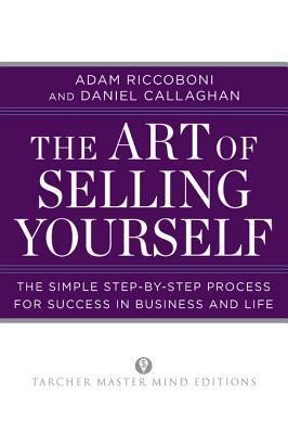 The Art of Selling Yourself: The Simple Step-by-Step Process for Success in Business and Life (Tarcher Master Mind Editions)