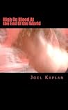 High On Blood At the End Of the World by Joel Kaplan