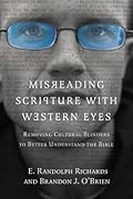 Misreading Scripture with Western Eyes: Removing Cultural Blinders to Better Understand the Bible
