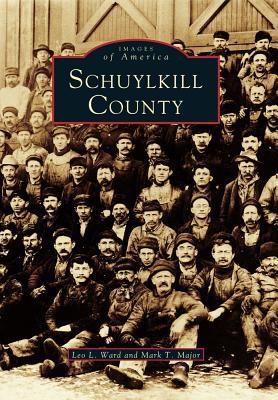 Schuylkill County (Images of America: Pennsylvania)