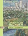 Garden Cities: Theory & Practice of Agrarian Urbanism