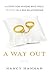 A Way Out: A Story for Anyone Who Feels Trapped in a Bad Relationship