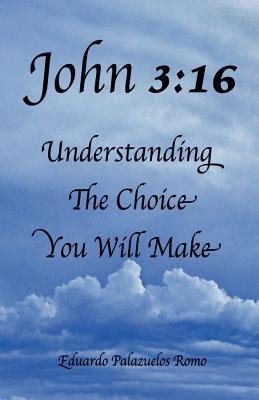 John 3:16 Understanding The Choice You Will Make