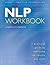NLP Workbook: A Practical Guide to Achieving the Results You Want