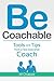 Be Coachable: Tools and Tips from a Top Executive Coach