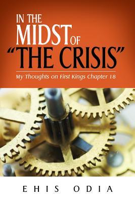 IN THE MIDST OF THE "CRISIS": My thoughts on 1 Kings 18