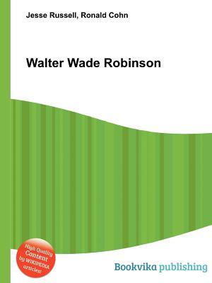 Walter Wade Robinson