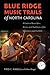 Blue Ridge Music Trails of North Carolina: A Guide to Music Sites, Artists, and Traditions of the Mountains and Foothills