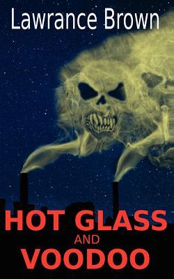 Hot Glass and Voodoo
