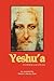 Yeshu'a: An Account of a Ma...