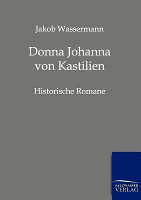Donna Johanna Von Kastilien (German Edition)