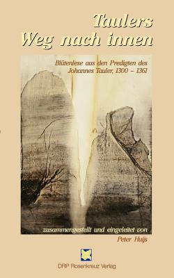 Taulers Weg nach innen: Blütenlese aus den Predigten des Johannes Tauler, 1300 - 1361 (German Edition)