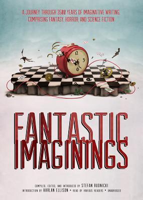 Fantastic Imaginings: A Journey Through 3500 Years of Imaginative Writing, Comprising Fantasy, Horror, and Science Fiction
